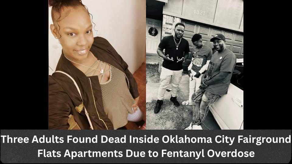 Brandi, Black, Keshawna Threatt, and JMackLV Identified as Three Adults Found Dead Inside Fairground Flats Apartments in Oklahoma City Due to Fentanyl Overdose; Investigation Underway as Community Mourns
